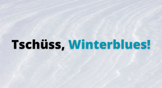 Tschüss, Winterblues! So kommst du gut durch die dunklen Tage